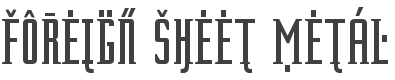 Foreign Sheet Metal Font preview