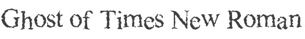 Ghost of Times New Roman Font preview
