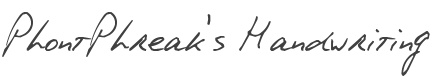 PhontPhreak's Handwriting