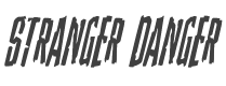 Stranger Danger Condensed Italic style