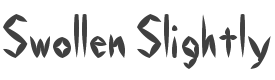Swollen Slightly Font preview
