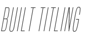 Built Titling ExtraLight Italic style