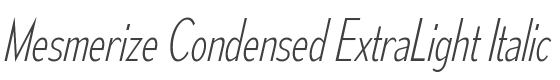 Mesmerize Condensed ExtraLight Italic style