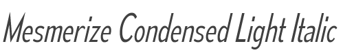 Mesmerize Condensed Light Italic style