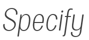 Specify Condensed Light Italic style