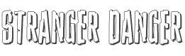 Stranger Danger 3D style