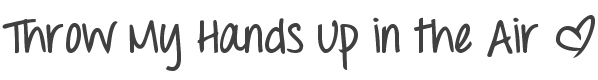 Throw My Hands Up in the Air Bold style